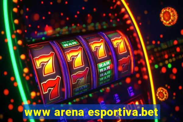 www arena esportiva.bet